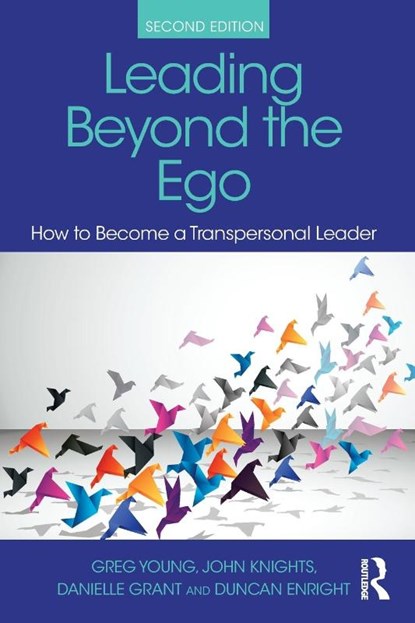 Leading Beyond the Ego, 2nd Edition, Greg Young ; John Knights ; Danielle Grant - Paperback - 9781032528946
