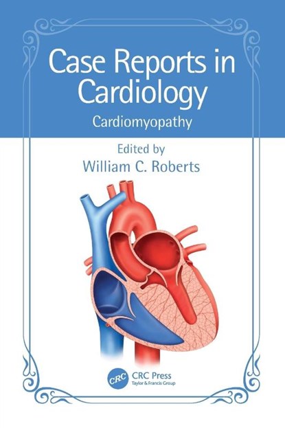 Case Reports in Cardiology, William C. (Baylor Heart and Vascular Institute Roberts - Paperback - 9781032529387