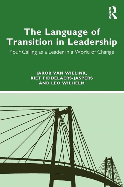 The Language of Transition in Leadership, Jakob (International leadership coach and trainer van Wielink ; Riet Fiddelaers-Jaspers ; Leo (De School voor Transitie Wilhelm - Paperback - 9781032530499