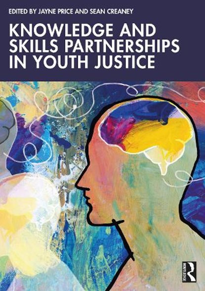 Knowledge and Skills Partnerships in Youth Justice, Jayne (The University of Chester) Price ; Sean (Edge Hill University) Creaney - Paperback - 9781032532622