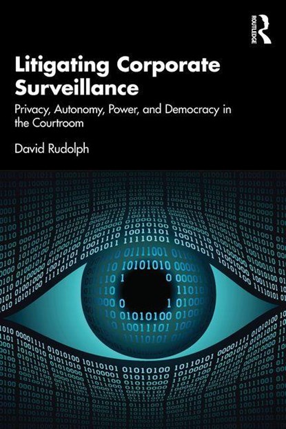 Litigating Corporate Surveillance, David Rudolph - Paperback - 9781032537337