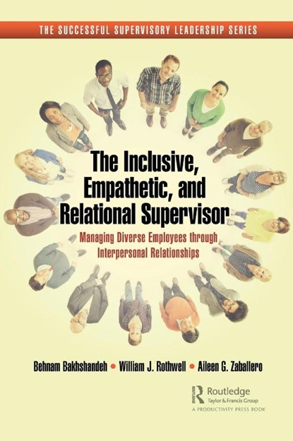 The Inclusive, Empathetic, and Relational Supervisor, Behnam Bakhshandeh ; William J. Rothwell ; Aileen G. Zaballero - Gebonden - 9781032537696