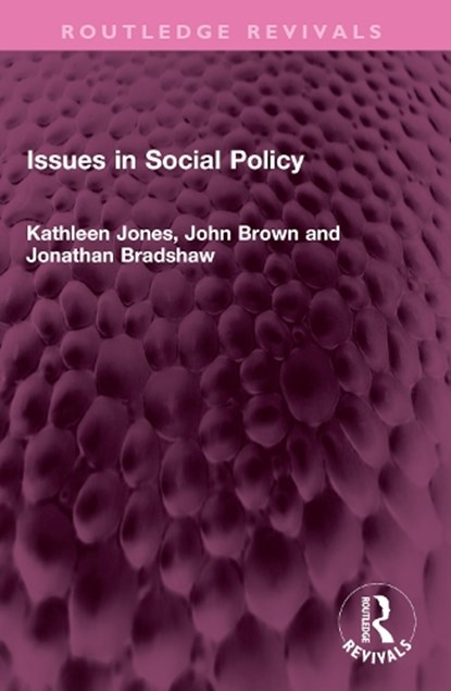 Issues in Social Policy, Kathleen Jones ; John Brown ; Jonathan Bradshaw - Paperback - 9781032538549