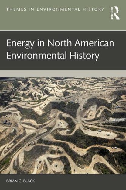 Energy in North American Environmental History, Brian C. Black - Paperback - 9781032539720
