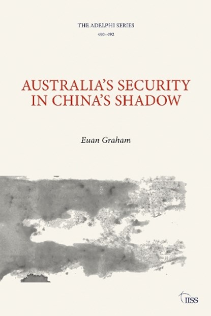 Australia’s Security in China’s Shadow, Euan Graham - Paperback - 9781032546605