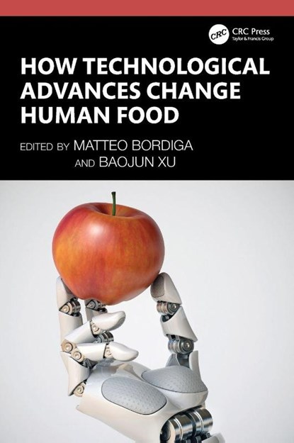 How Technological Advances Change Human Food, Matteo Bordiga ; Baojun Xu - Gebonden - 9781032547411