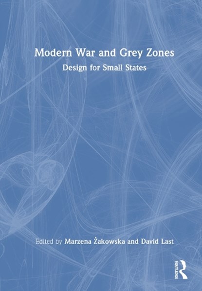 Modern War and Grey Zones, Marzena Zakowska ; David Last - Gebonden - 9781032550374