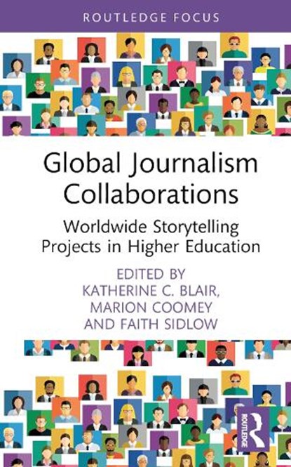 Global Journalism Collaborations, Katherine C. Blair ; Marion Coomey ; Faith Sidlow - Gebonden - 9781032550411
