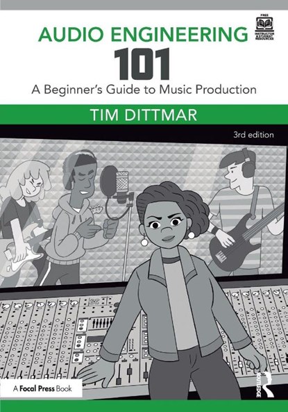 Audio Engineering 101, Tim Dittmar - Paperback - 9781032553290