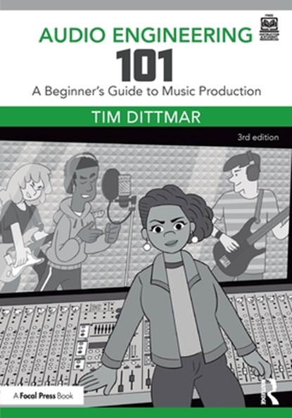 Audio Engineering 101, Tim Dittmar - Paperback - 9781032553290