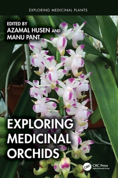 Exploring Medicinal Orchids, Azamal (Wolaita Sodo University Husen ; Manu (Dep of Biotech at Graphic Era (Deemed to be Uni) Pant - Gebonden - 9781032555539