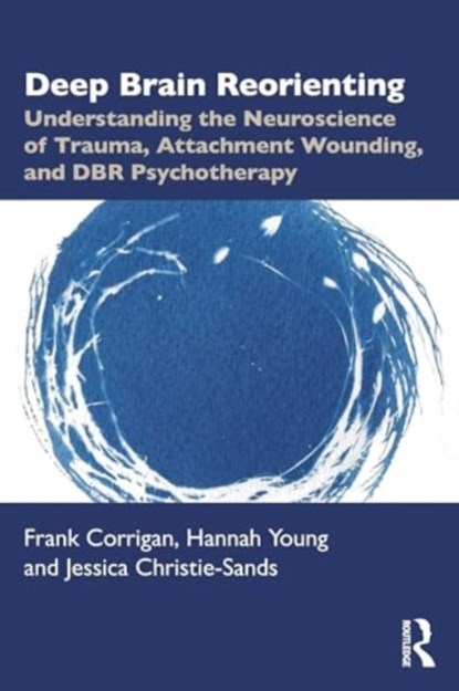 Deep Brain Reorienting, Frank M. (Private practice Corrigan ; Hannah (Dundee & St Andrews Psychotherapy Young ; Jessica (Sussex Psychology Services Christie-Sands - Paperback - 9781032556253