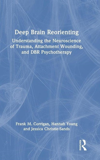 Deep Brain Reorienting, Frank M. (Private practice Corrigan ; Hannah (Dundee & St Andrews Psychotherapy Young ; Jessica (Sussex Psychology Services Christie-Sands - Gebonden - 9781032556260