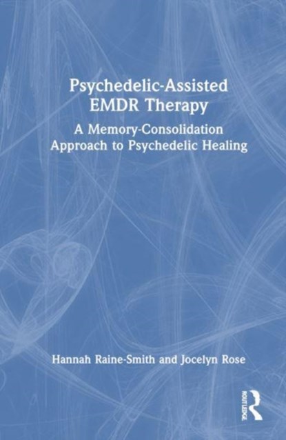 Psychedelic-Assisted EMDR Therapy, Hannah (Private practice Raine-Smith ; Jocelyn (Private practice Rose - Paperback - 9781032556277