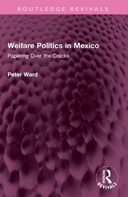 Welfare Politics in Mexico, Peter Ward - Paperback - 9781032556833