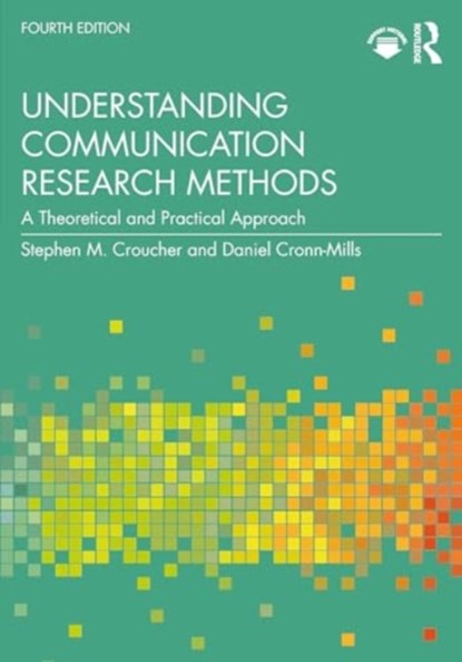 Understanding Communication Research Methods, Stephen M. (Massey University Croucher ; Daniel (Minnesota State University Cronn-Mills - Paperback - 9781032557380