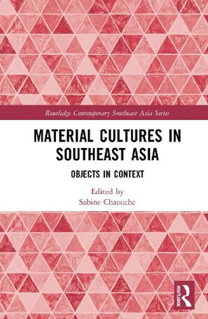 Material Cultures in Southeast Asia, Sabine Chaouche - Gebonden - 9781032557519