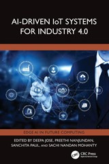 AI-Driven IoT Systems for Industry 4.0 - Deepa Jose ; Preethi Nanjundan ; Sanchita Paul - 9781032558059