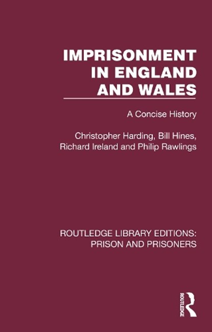 Imprisonment in England and Wales, Christopher (University of Wales Harding ; Bill Hines ; Richard Ireland ; Philip Rawlings - Paperback - 9781032558745
