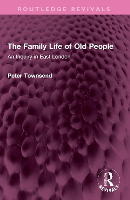 The Family Life of Old People, Peter Townsend - Paperback - 9781032560373