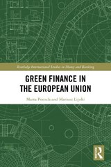 Green Finance in the European Union - Marta Postula ; Mariusz Lipski - 9781032562612