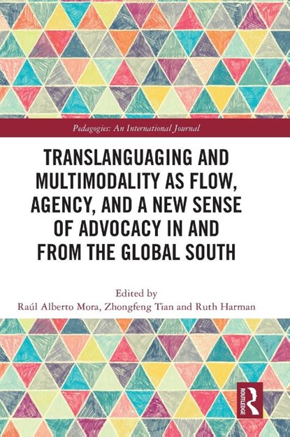 Translanguaging and Multimodality as Flow, Agency, and a New Sense of Advocacy in and from the Global South, Raul Alberto Mora ; Zhongfeng Tian ; Ruth Harman - Gebonden - 9781032563787