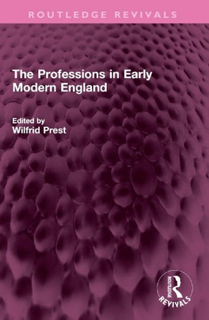 The Professions in Early Modern England, Wilfrid Prest - Paperback - 9781032566313