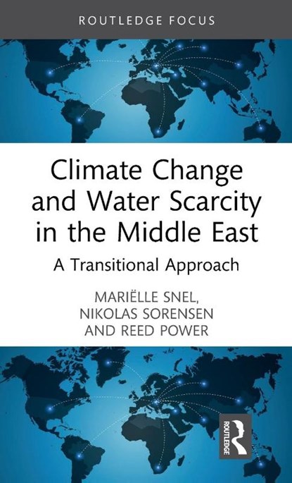 Climate Change and Water Scarcity in the Middle East, Marielle Snel ; Nikolas Sorensen ; Reed Power - Gebonden - 9781032566702