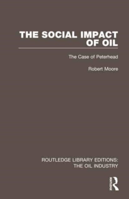 The Social Impact of Oil, Robert Moore - Gebonden - 9781032567808
