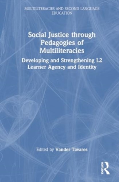 Social Justice through Pedagogies of Multiliteracies, Vander (Inland Norway University of Applied Sciences Tavares - Paperback - 9781032567891
