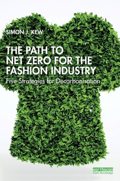 The Path to Net Zero for the Fashion Industry, Simon J. Kew - Paperback - 9781032569420