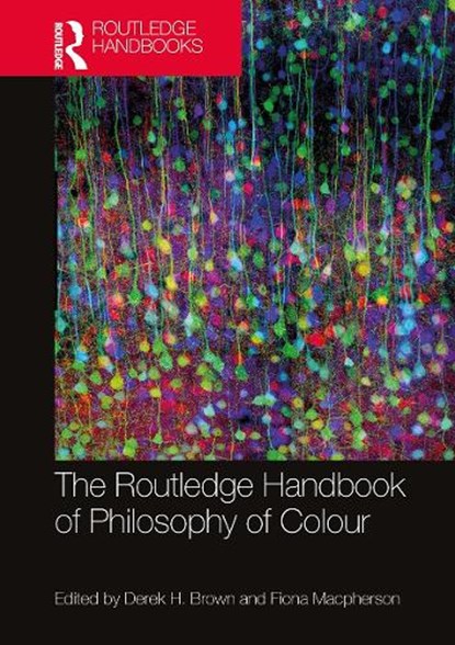 The Routledge Handbook of Philosophy of Colour, Derek H. Brown ; Fiona Macpherson - Paperback - 9781032569703