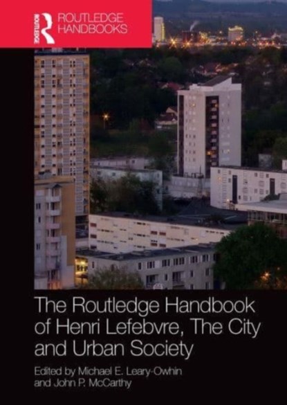 The Routledge Handbook of Henri Lefebvre, The City and Urban Society, Michael E. (South Bank University Leary-Owhin ; John P. McCarthy - Paperback - 9781032569949