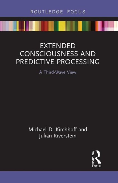Extended Consciousness and Predictive Processing, Michael D. (University of Wollongong Kirchhoff ; Julian (University of Amsterdam Kiverstein - Paperback - 9781032570198