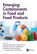 Emerging Contaminants in Food and Food Products - Sesan Abiodun (Univ. of Abuja) Aransiola ; Rasaq Olajide (Cedars Sinai Med. Center Akinsola ; Olabisi Peter (FUT MINNA Abioye - 9781032571843