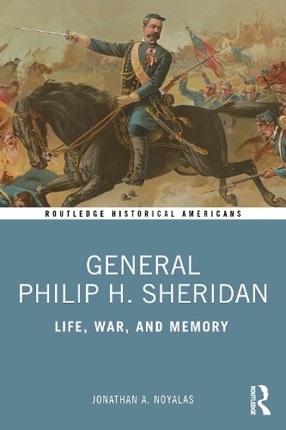 General Philip H. Sheridan, Jonathan A. Noyalas - Paperback - 9781032571881