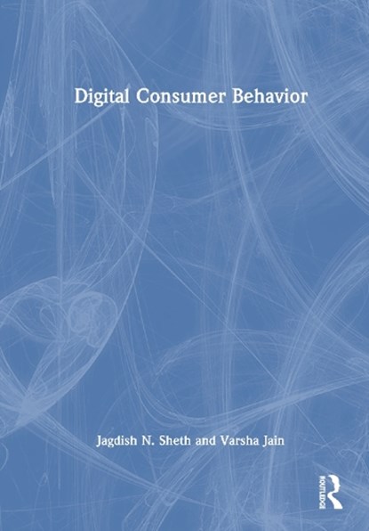 Digital Consumer Behavior, Jagdish N. Sheth ; Varsha Jain - Gebonden - 9781032573700