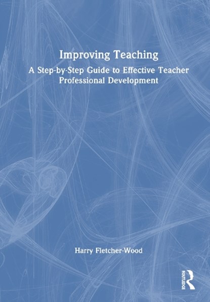 Improving Teaching, Harry (Institute for Teaching Fletcher-Wood - Gebonden - 9781032574943