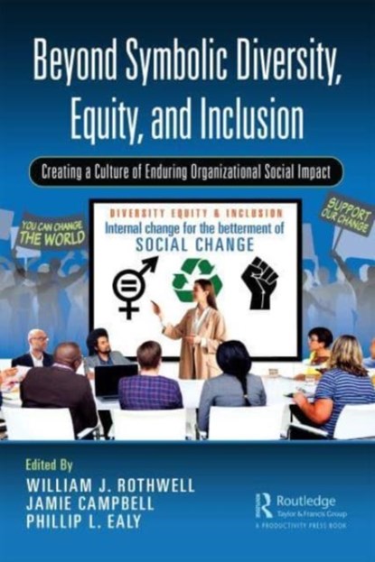 Beyond Symbolic Diversity, Equity, and Inclusion, William J. Rothwell ; Jamie Campbell ; Phillip L. Ealy - Paperback - 9781032575087