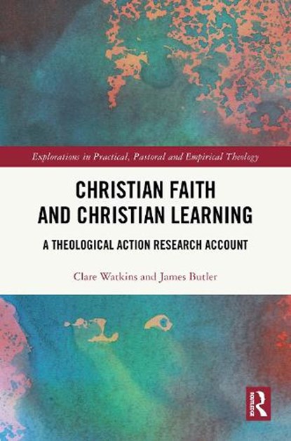 Christian Faith and Christian Learning, Clare (University of Roehampton) Watkins ; James Butler - Gebonden - 9781032575582