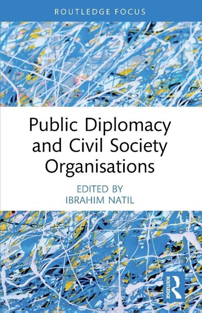 Public Diplomacy and Civil Society Organisations, Ibrahim Natil - Paperback - 9781032578903
