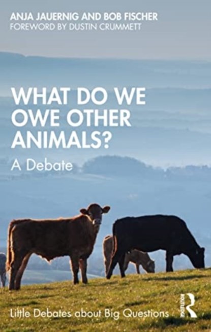 What Do We Owe Other Animals?, FISCHER,  Bob (Texas State University, USA) ; Jauernig, Anja - Paperback - 9781032579573