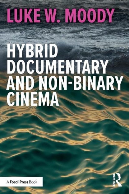 Hybrid Documentary and Non-Binary Cinema, Luke W. Moody - Paperback - 9781032580104