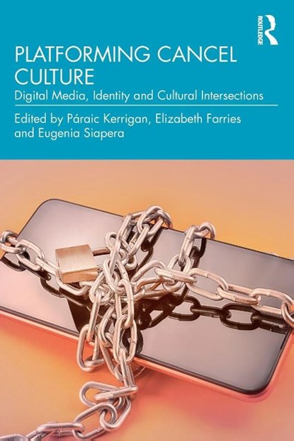 Platforming Cancel Culture, Paraic (University College Dublin Kerrigan ; Elizabeth (University College Dublin Farries ; Eugenia Siapera - Paperback - 9781032580241