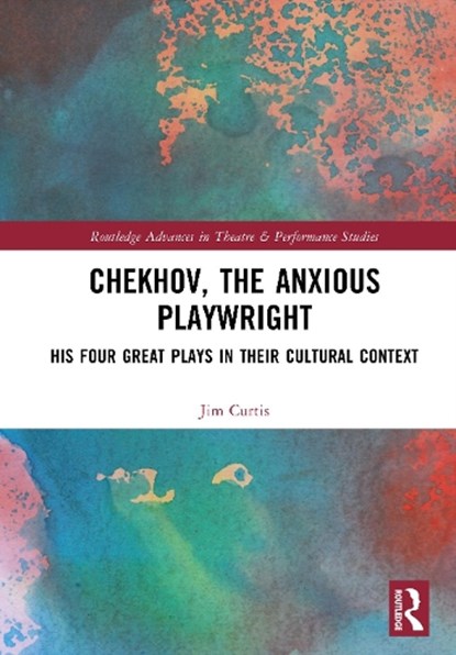 Chekhov, The Anxious Playwright, Jim Curtis - Gebonden - 9781032581101