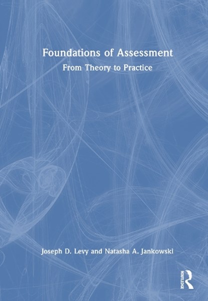 Foundations of Assessment, Joseph D. Levy ; Natasha A. Jankowski - Gebonden - 9781032581323