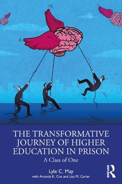The Transformative Journey of Higher Education in Prison, Lyle C. May ; Amanda K. Cox ; Lisa M. (Florida Southern College Carter - Paperback - 9781032582870