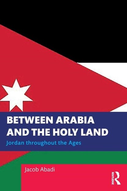 Between Arabia and the Holy Land, ABADI,  Jacob (US Air Force Academy) - Paperback - 9781032584881