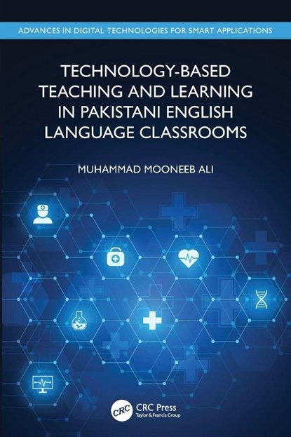 Technology-Based Teaching and Learning in Pakistani English Language Classrooms, Muhammad Mooneeb Ali - Paperback - 9781032585888