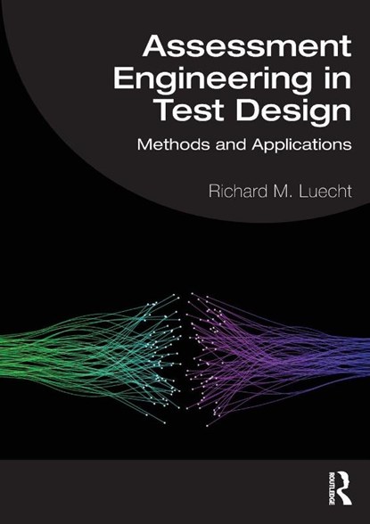Assessment Engineering in Test Design, Richard M. (UNGC- Greensboro) Luecht - Paperback - 9781032586823